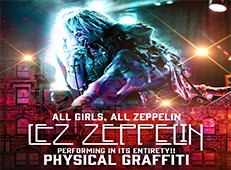 Lez Zeppelin presents: PHYSICAL GRAFFITI -- In Its Entirety!